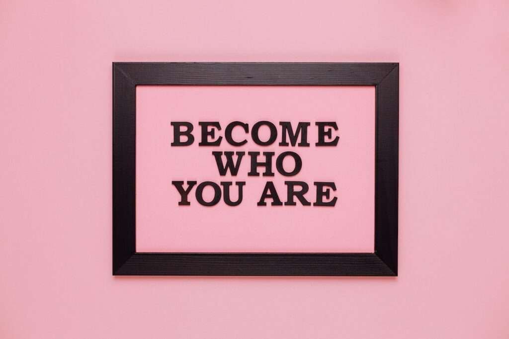 WHO ARE YOU? WHO DO YOU WANT TO BE?